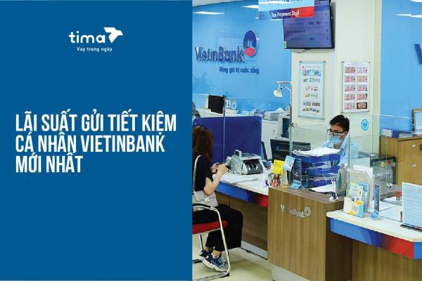 lãi suất gửi tiết kiệm cá nhân Vietinbank mới nhất